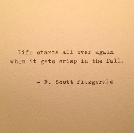 An inspirational quote written in France from F. Scott Fitzgerald reads, 'Life starts all over again when it gets crisp in the fall.'